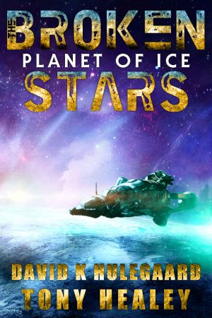 [Broken Stars 02] • Planet of Ice (The Broken Stars Book 2)